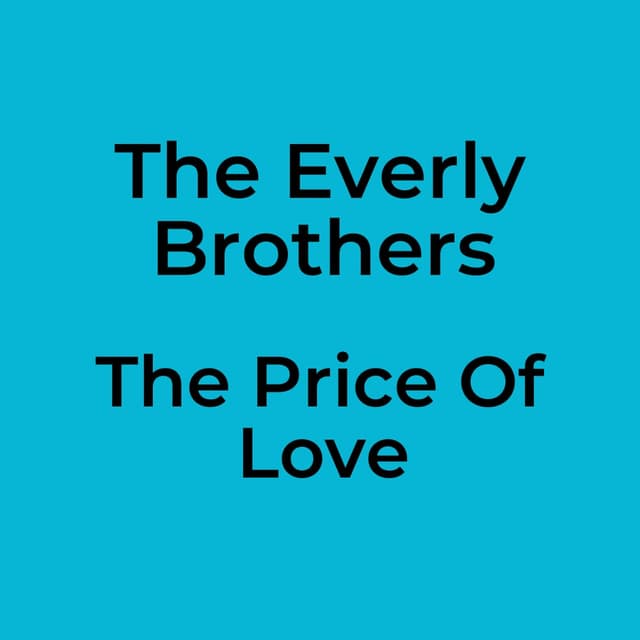 The Everly Brothers - The Price Of Love