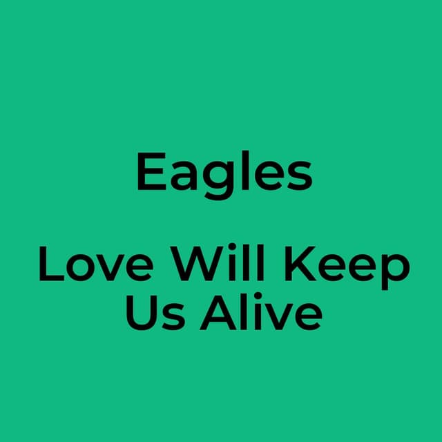 Love Will Keep Us Alive