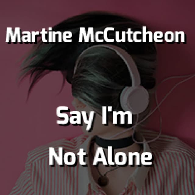 Say I'm Not Alone