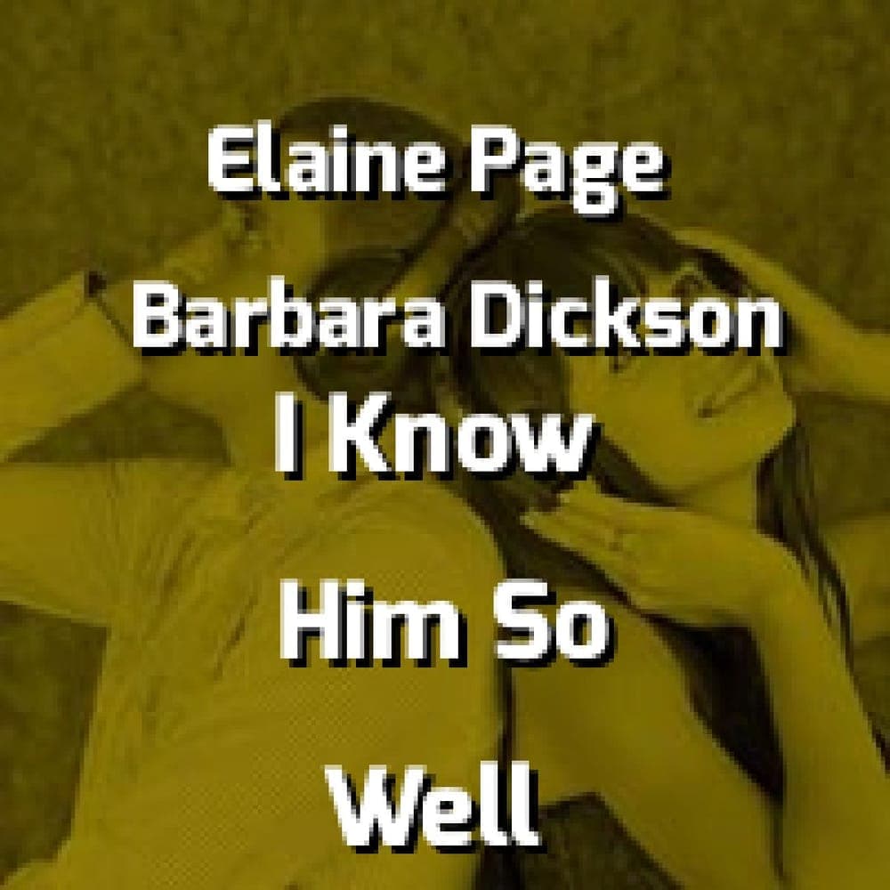 Elaine Page & Barbara Dickson - I Know Him So Well
