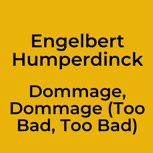 Dommage, Dommage (Too Bad, Too Bad)