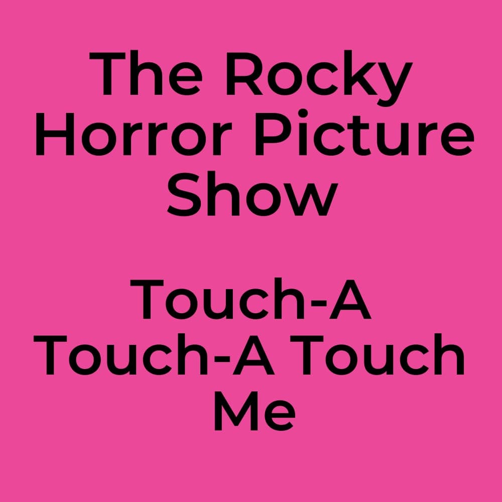 The Rocky Horror Picture Show - Touch-A Touch-A Touch Me