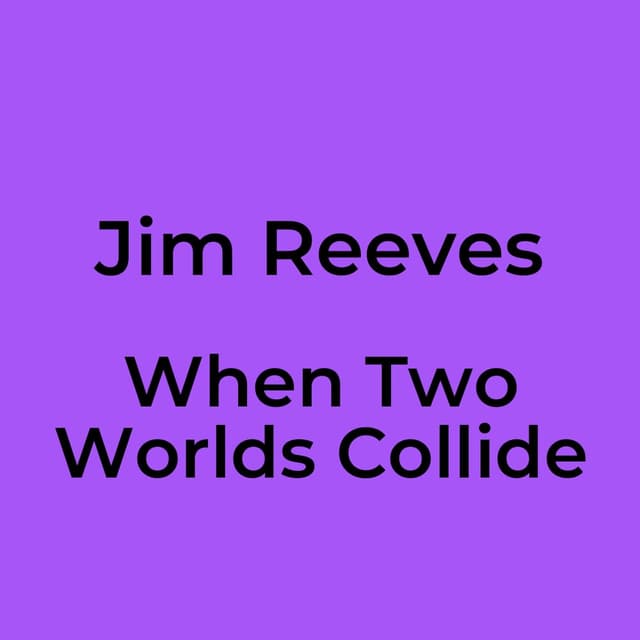 When Two Worlds Collide