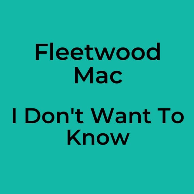 I Don't Want To Know