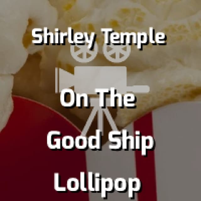 On The Good Ship Lollipop