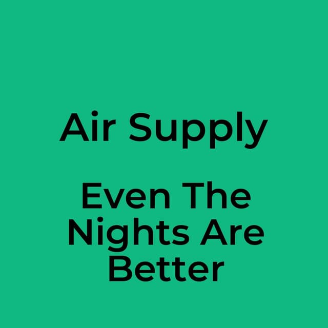 Even The Nights Are Better