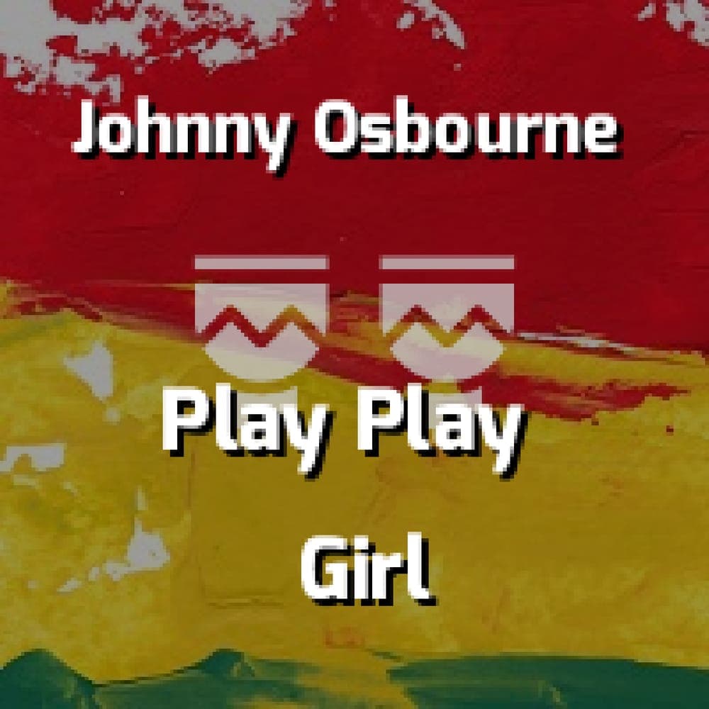 Johnny Osbourne - Play Play Girl