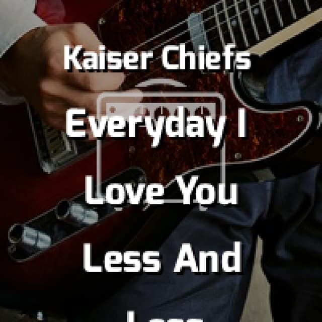 Everyday I Love You Less And Less