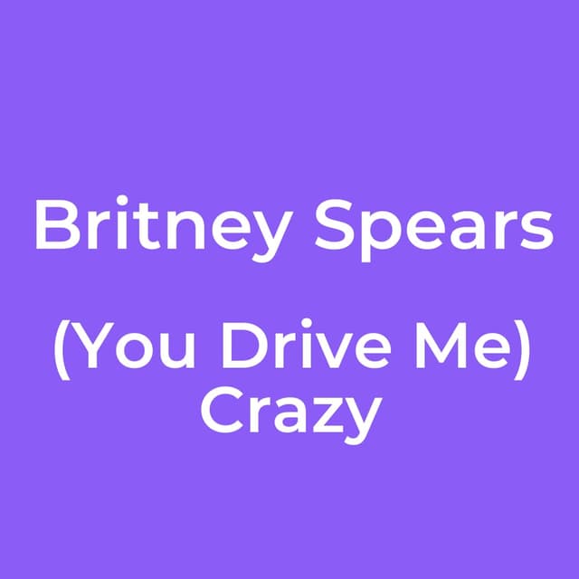 (You Drive Me) Crazy