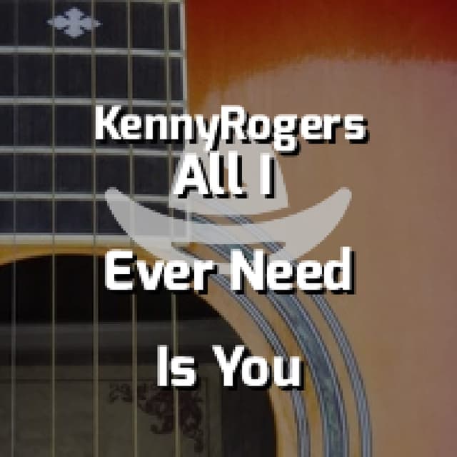 All I Ever Need Is You