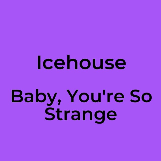 Baby, You're So Strange