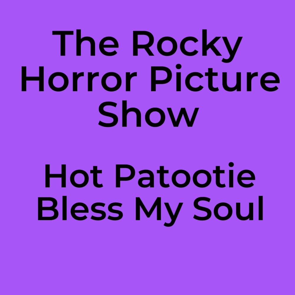 The Rocky Horror Picture Show - Hot Patootie Bless My Soul