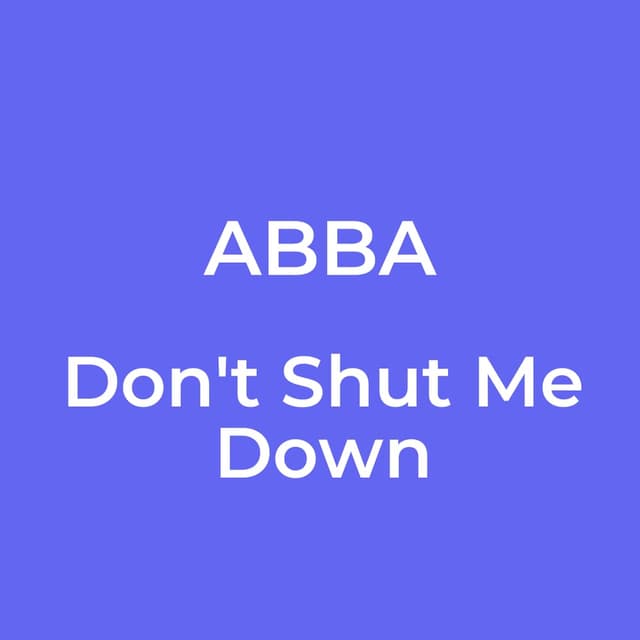 Don't Shut Me Down