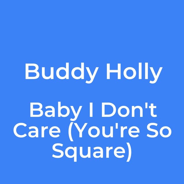 Baby I Don't Care (You're So Square)