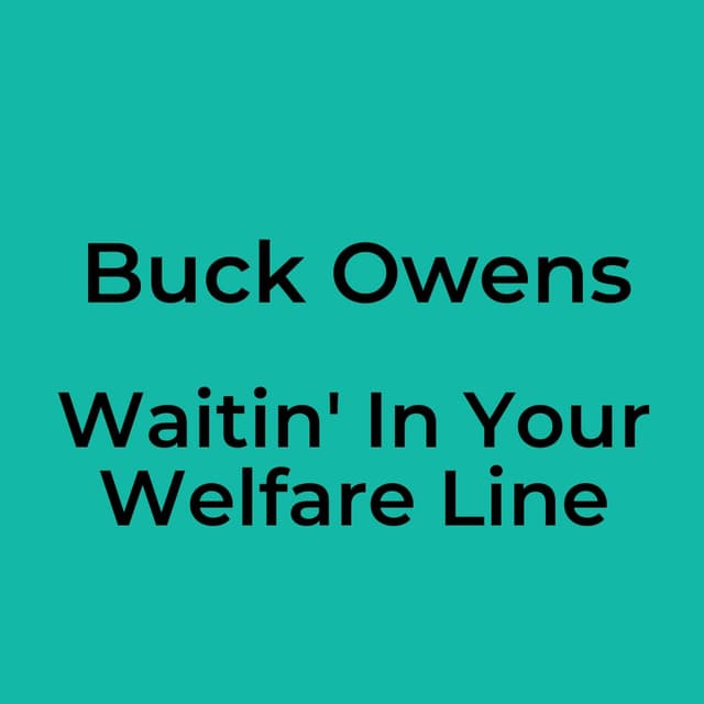 Waitin' In Your Welfare Line