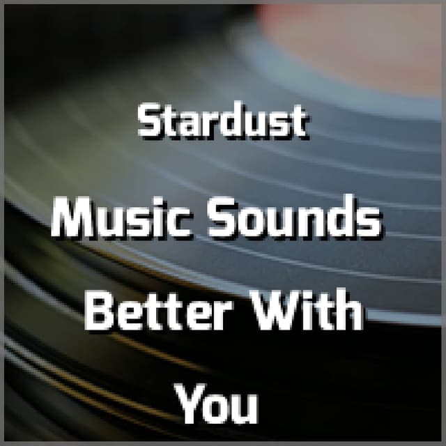 Music Sounds Better With You