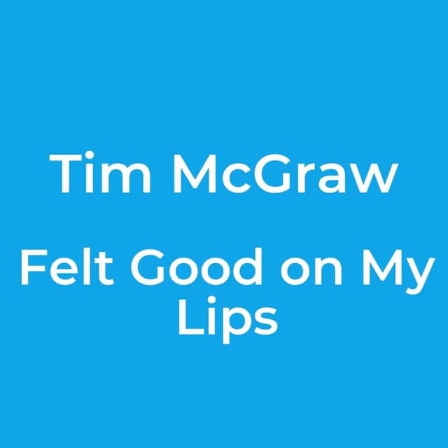 Felt Good on My Lips