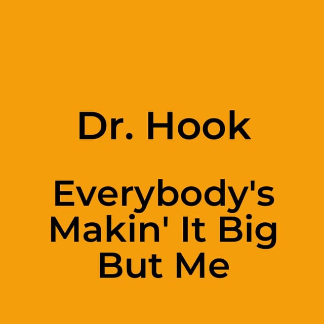 Everybody's Makin' It Big But Me