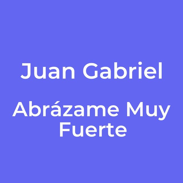 Abrázame Muy Fuerte