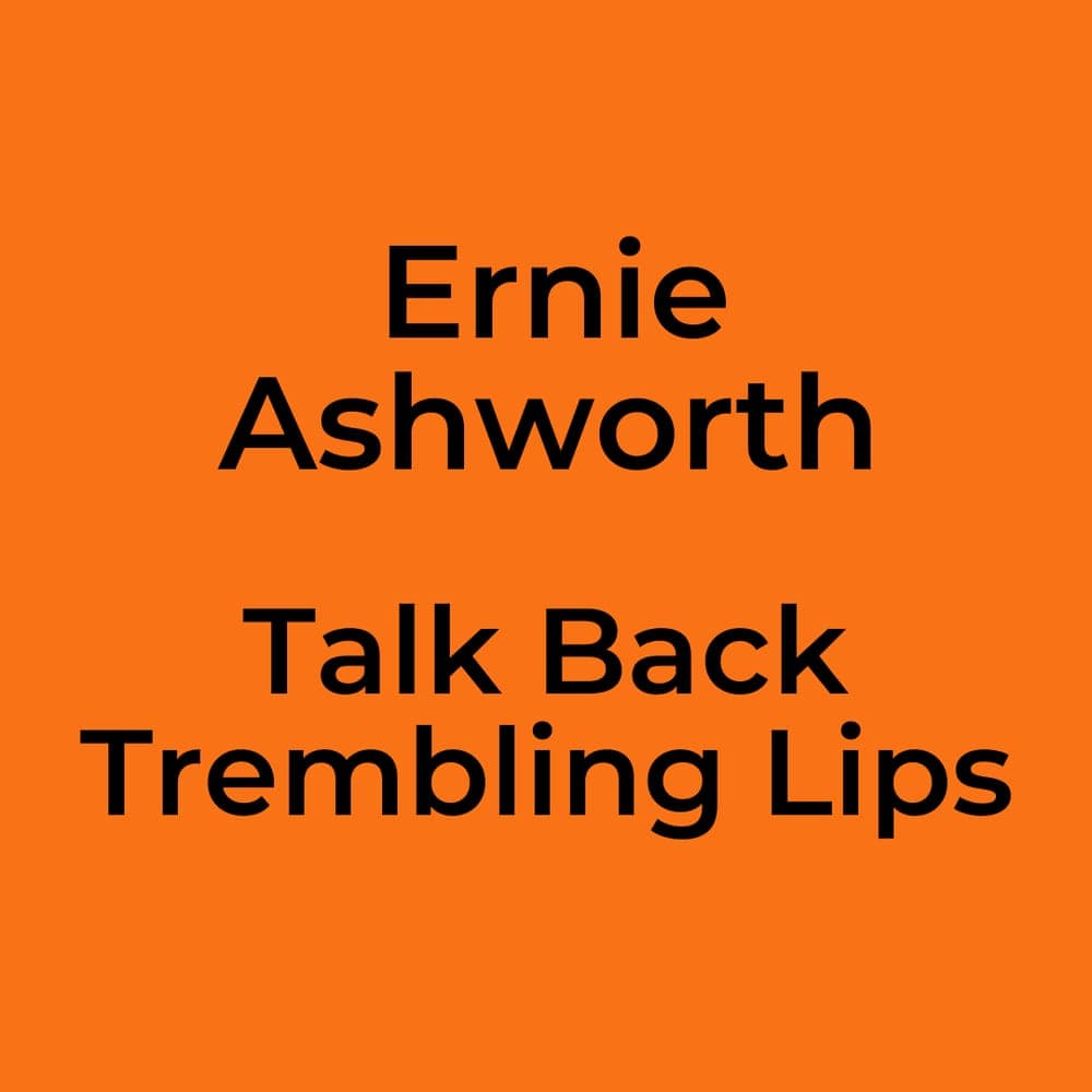 Ernie Ashworth - Talk Back Trembling Lips