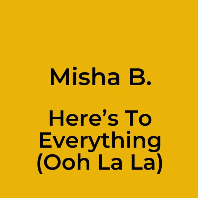 Here’s To Everything (Ooh La La)