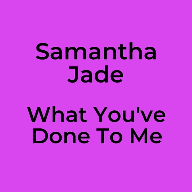 What You've Done To Me