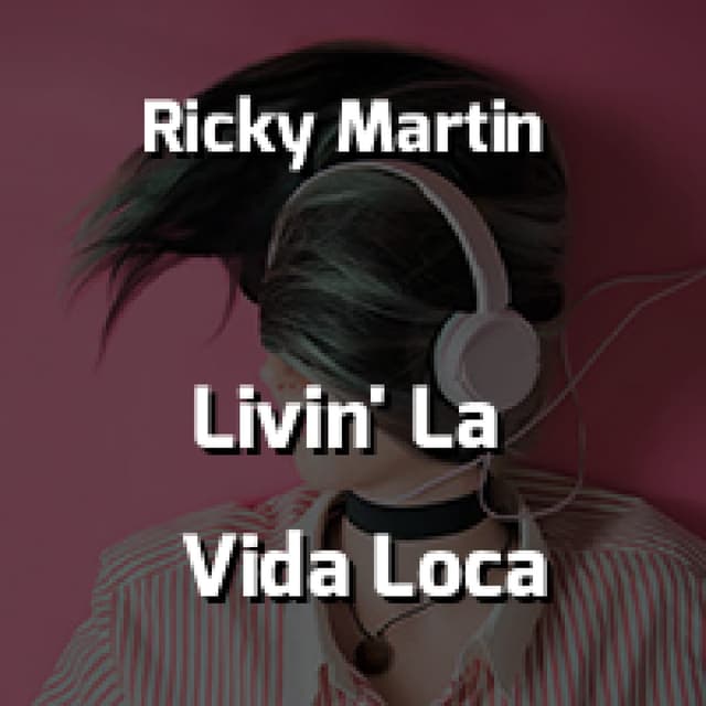 Livin' La Vida Loca