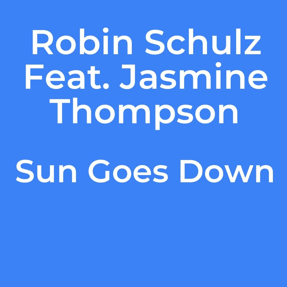 Robin Schulz Feat. Jasmine Thompson - Sun Goes Down