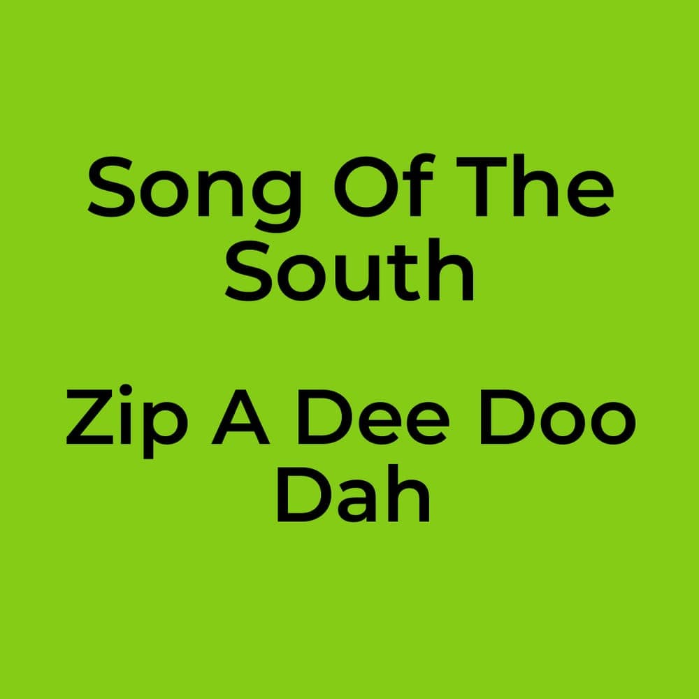 Song Of The South - Zip A Dee Doo Dah