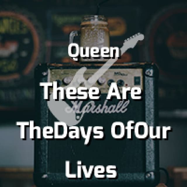 These Are The Days Of Our Lives