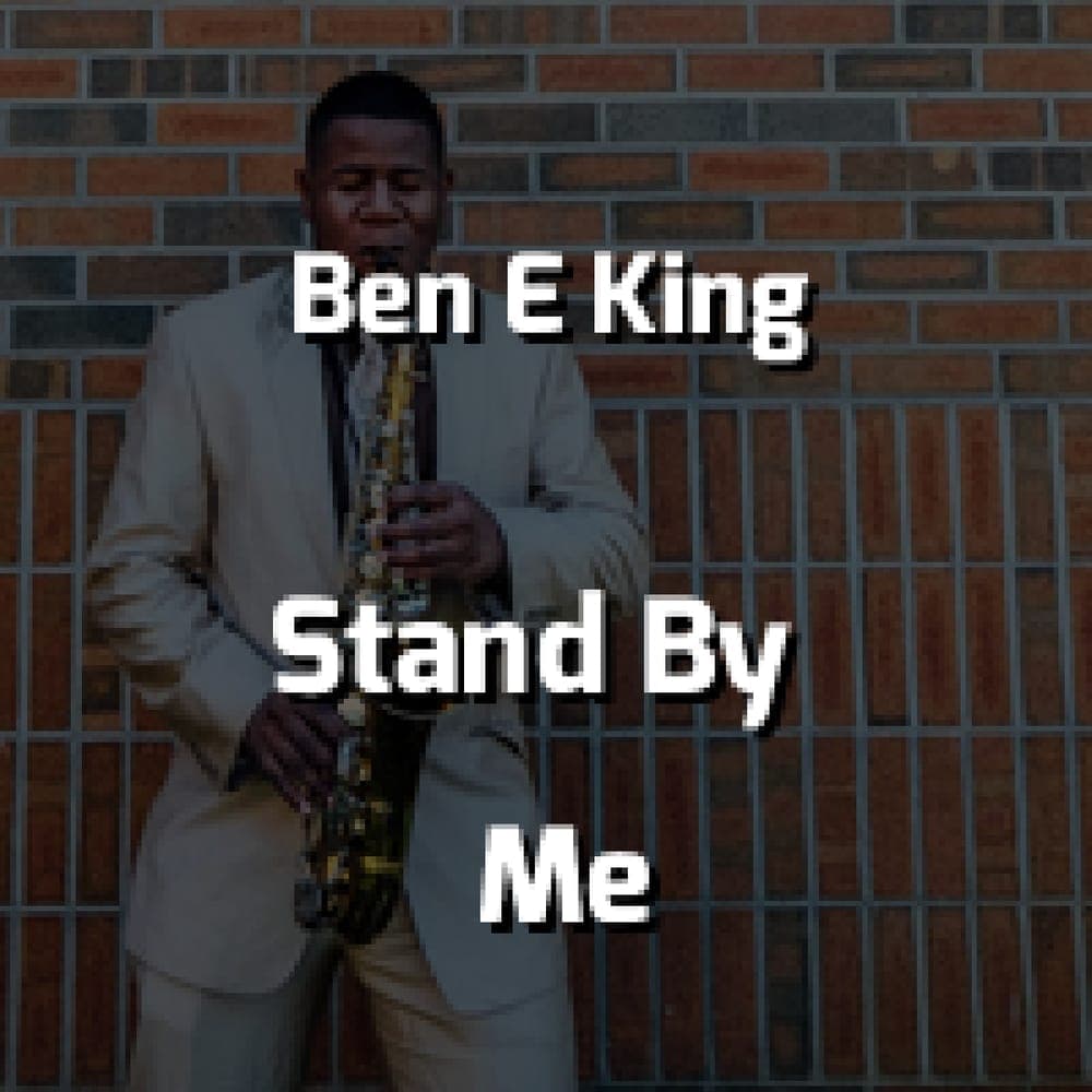 Ben E King - Stand By Me