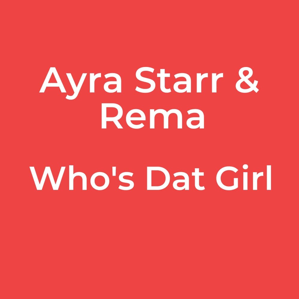 Ayra Starr & Rema - Who's Dat Girl