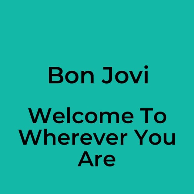 Welcome To Wherever You Are