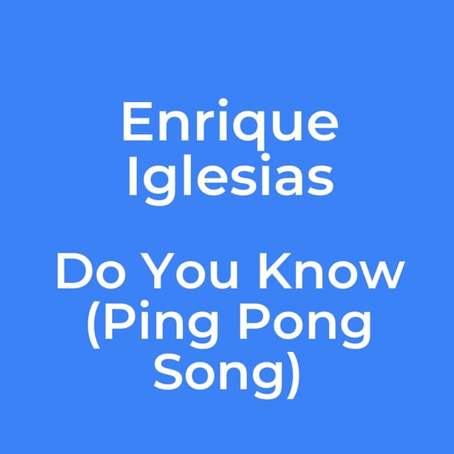 Do You Know (Ping Pong Song)