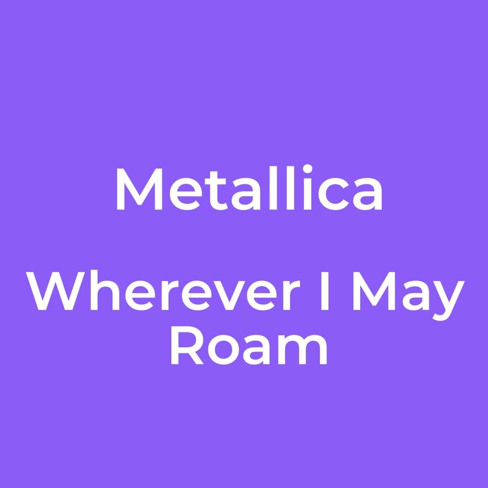 Metallica - Wherever I May Roam