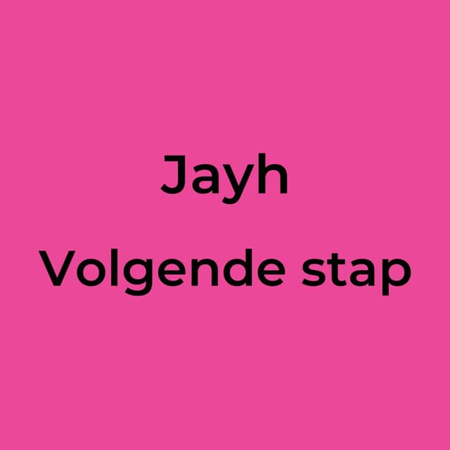 Jayh - Volgende stap