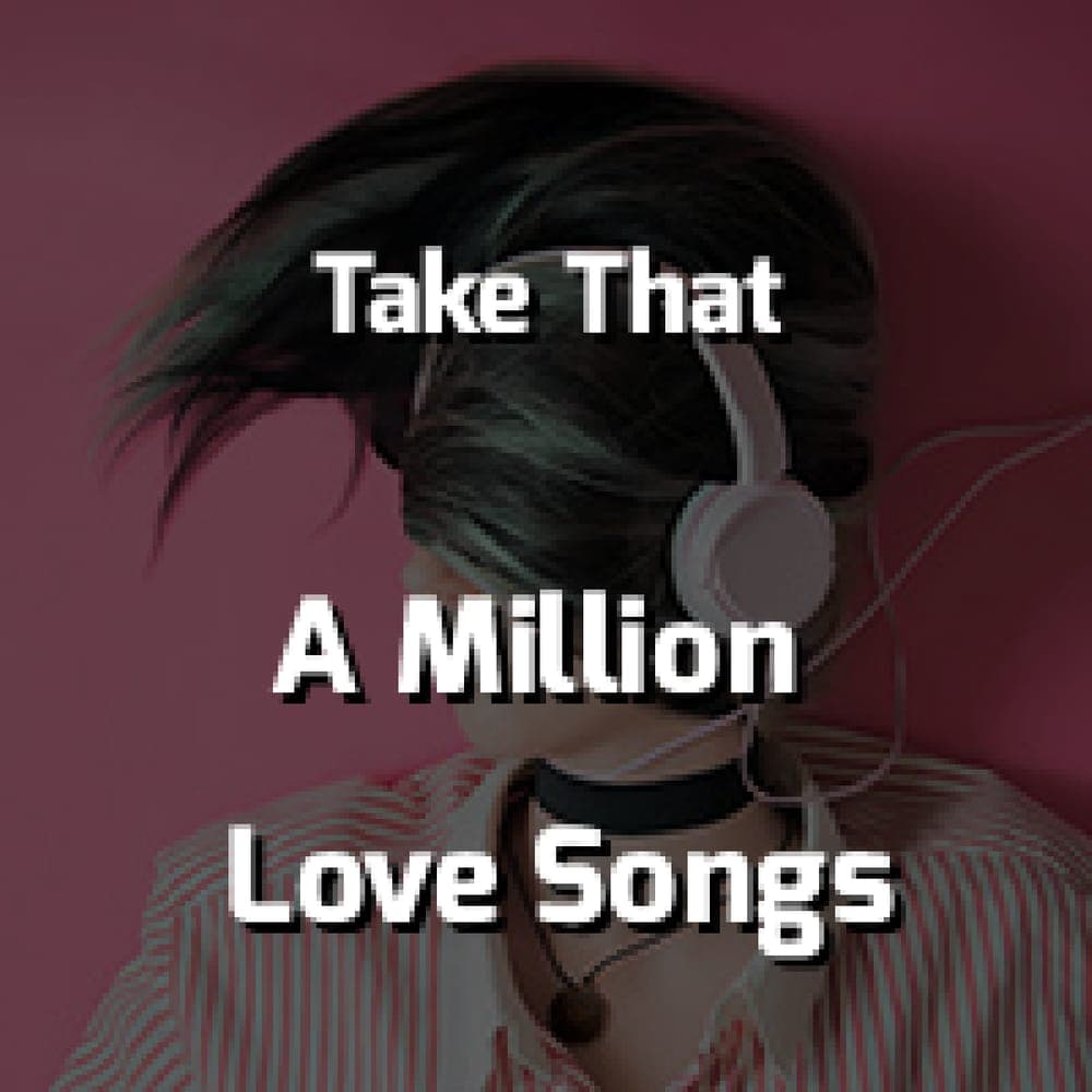 Take That - A Million Love Songs