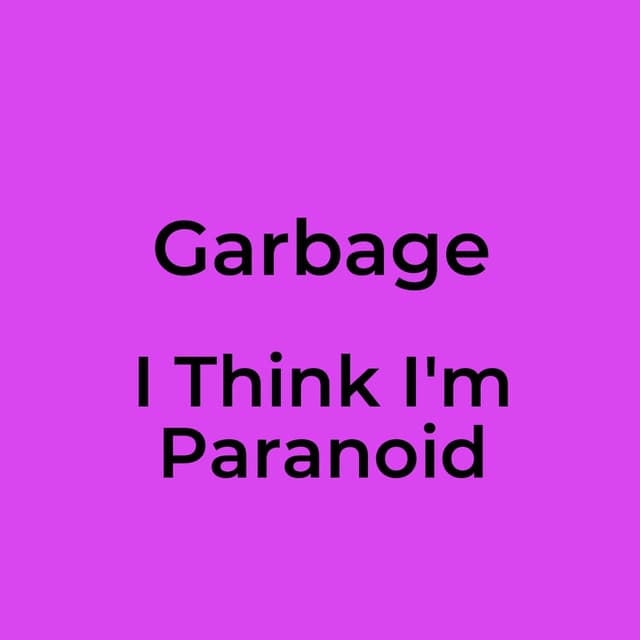 I Think I'm Paranoid