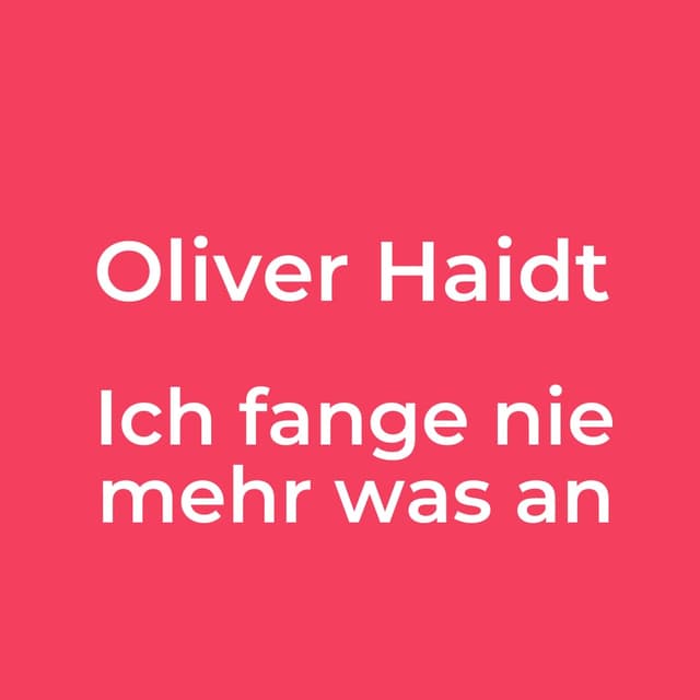 Ich fange nie mehr was an