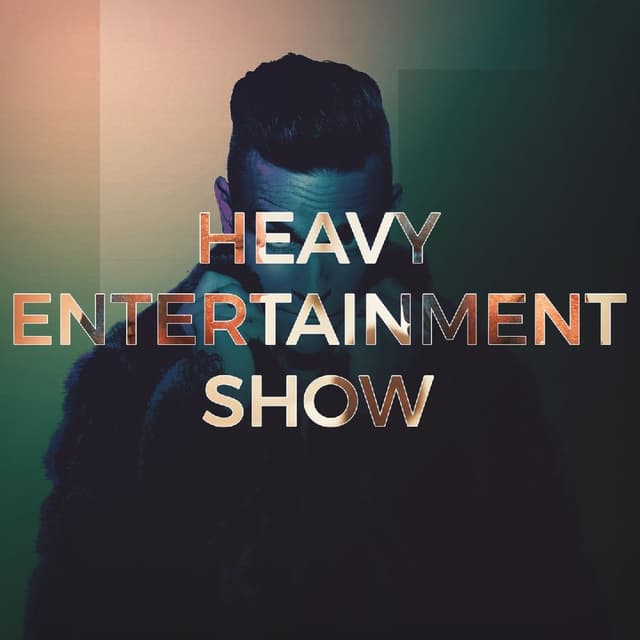 Heavy Entertainment Show