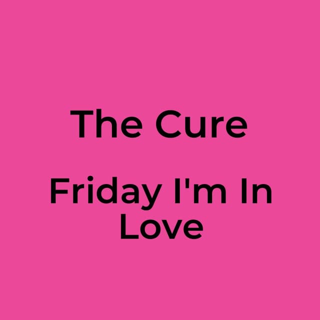Friday I'm In Love