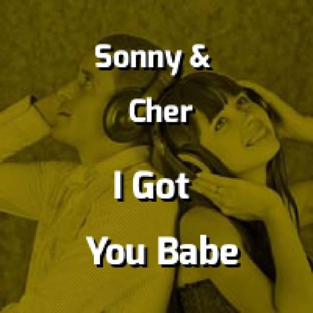 Sonny & Cher - I Got You Babe