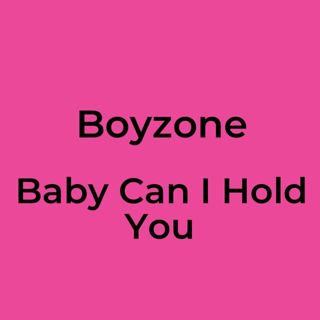 Baby Can I Hold You