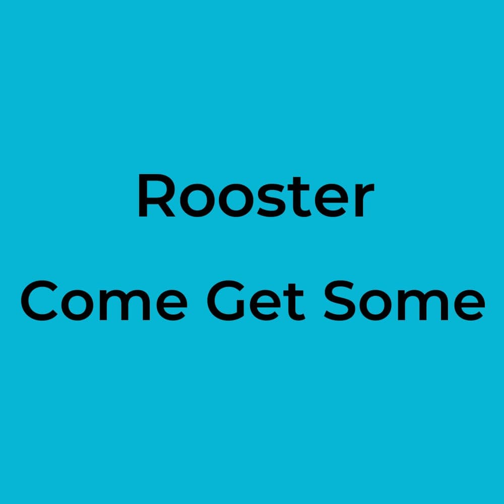 Rooster - Come Get Some
