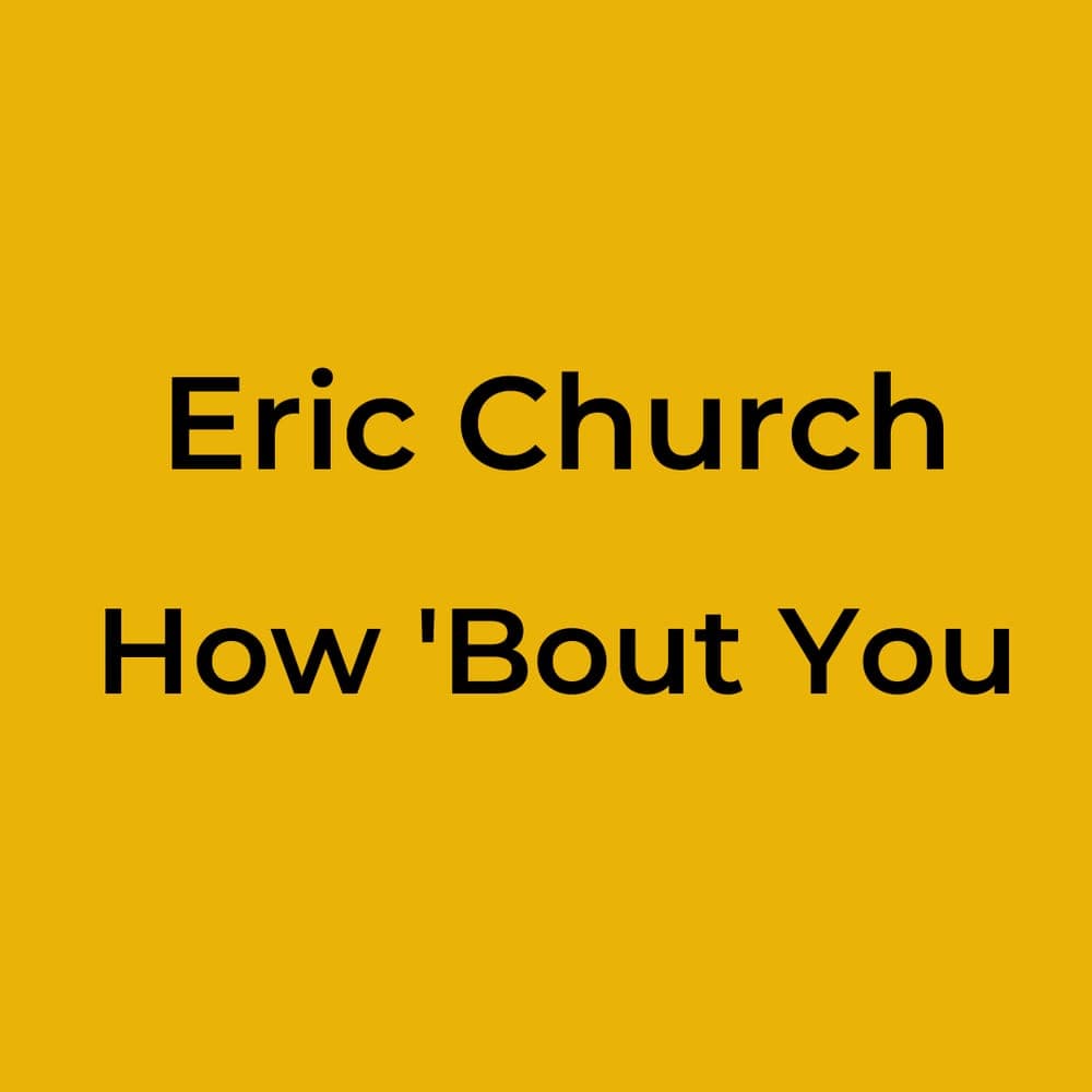 Eric Church - How 'Bout You