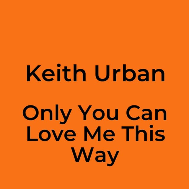 Only You Can Love Me This Way