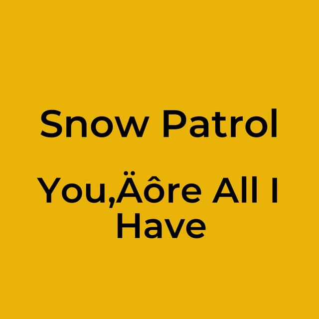 You‚Äôre All I Have