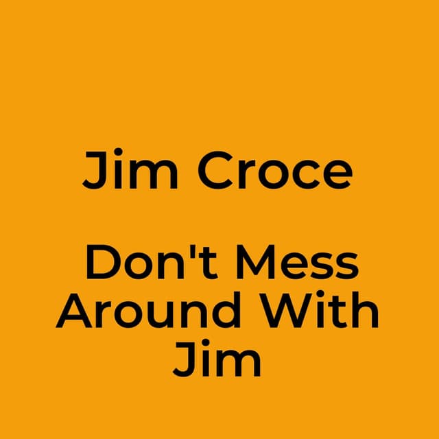 Don't Mess Around With Jim