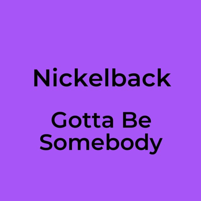 Gotta Be Somebody