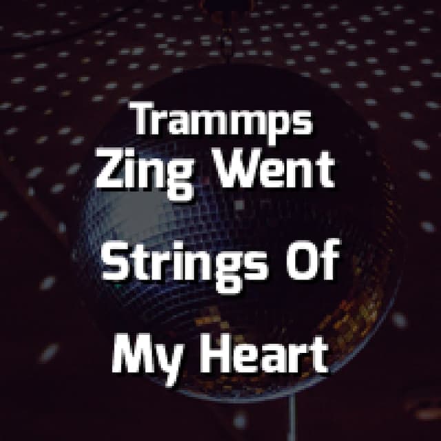 Zing Went The Strings Of My Heart